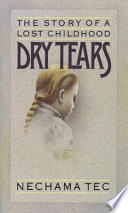 Dry tears : the story of a lost childhood