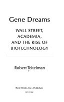 Gene dreams : Wall Street, academia, and the rise of biotechnology