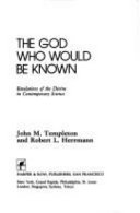 The God who would be known : revelations of the divine in contemporary science