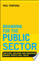 Branding for the public sector : how to develop successful brands in the sector where image is power