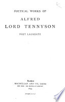 The poetical works of Alfred Lord Tennyson, poet laureate.