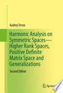 Harmonic Analysis on Symmetric Spaces—Higher Rank Spaces, Positive Definite Matrix Space and Generalizations
