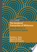 The gendered transaction of whiteness : white women in educational spaces