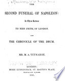 The second funeral of Napoleon; in three letters to Miss Smith of London. And the Chronicle of the drum.