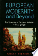 European Modernity and Beyond : the Trajectory of European Societies, 1945-2000.