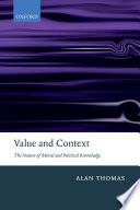 Value and context : the nature of moral and political knowledge