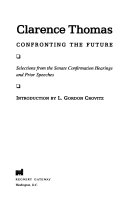 Clarence Thomas--confronting the future : selections from the Senate confirmation hearings and prior speeches