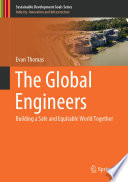 The global engineers : building a safe and equitable world together