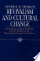 Revivalism and cultural change : Christianity, nation building, and the market in the nineteenth-century United States