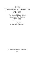 The Townshend duties crisis : the second phase of the American Revolution, 1767-1773