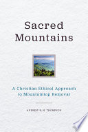 Sacred mountains : a Christian ethical approach to mountaintop removal