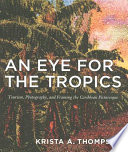An eye for the tropics : tourism, photography, and framing the Caribbean picturesque