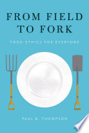 From field to fork : food ethics for everyone