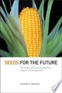 Seeds for the future : the impact of genetically modified crops on the environment