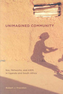 Unimagined community : sex, networks, and AIDS in Uganda and South Africa