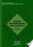 Feminist new materialisms, sport and fitness : a lively entanglement