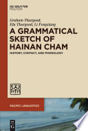 A Grammatical Sketch of Hainan Cham : History, Contact, and Phonology.
