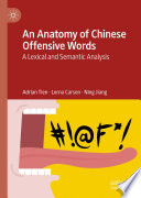 An anatomy of Chinese offensive words : a lexical and semantic analysis