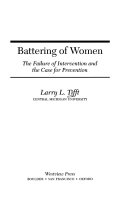 Battering of women : the failure of intervention and the case for prevention