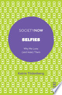 Selfies : why we love (and hate) them
