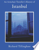An Armchair Traveller's History of Istanbul: City of Remembering and Forgetting.