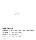 Jean Tinguely : [dessins et gravures pour les sculptures : exposition, Musée d'art et d'histoire, Cabinet des estampes, Genève, 25 juin-3 octobre 1976 : catalogue].