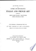 Illustrated catalogue of gothic and renaissance Italian and French art : gathered by Chevalier Raoul Tolentino ... ; to be dispersed at unrestricted public sale at the American Art Galleries, April 22, 23, 24, 25 and 26, 1924 at 2:15 o'clock.
