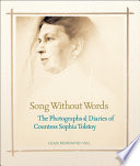 Song without words : the photographs & diaries of Countess Sophia Tolstoy