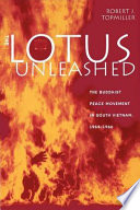 The lotus unleashed : the Buddhist peace movement in South Vietnam, 1964-1966