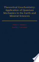 Theoretical Geochemistry : Applications of Quantum Mechanics in the Earth and Mineral Sciences.