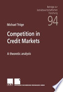 Competition in Credit Markets A theoretic analysis