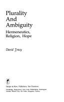 Plurality and ambiguity : hermeneutics, religion, hope