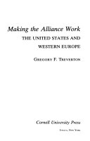 Making the alliance work : the United States and Western Europe