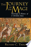 The journey of the Magi : meanings in history of a Christian story