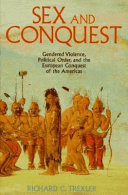 Sex and conquest : gendered violence, political order, and the European conquest of the Americas