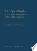 The people of Sunghir : burials, bodies, and behavior in the earlier upper paleolithic