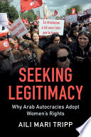 Seeking legitimacy : why Arab autocracies adopt women's rights