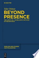 Beyond Presence : the Late F.W.J. Schelling's Criticism of Metaphysics.