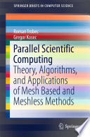 Parallel Scientific Computing Theory, Algorithms, and Applications of Mesh Based and Meshless Methods