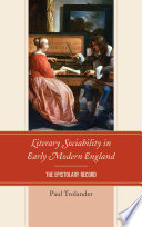 Literary sociability in early modern England : the epistolary record