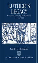 Luther's legacy : salvation and English reformers, 1525-1556