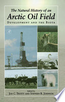 The Natural History of an Arctic Oil Field : Development and the Biota.