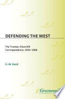 Defending the West : the Truman-Churchill correspondence, 1945-1960