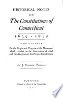 Historical notes on the constitutions of Connecticut, 1639-1818 : particularly on the origin and progress of the movement which resulated in the Convention of 1818 and the adoption of the present constitution