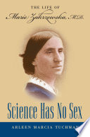 Science has no sex : the life of Marie Zakrzewska, M.D.