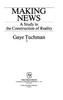 Making news : a study in the construction of reality