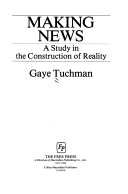 Making news : a study in the construction of reality