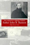 The Confederacy's fighting chaplain : Father John B. Bannon
