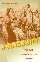 Swing shift : "all-girl" bands of the 1940s