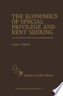 The Economics of Special Privilege and Rent Seeking